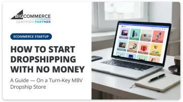 How to Start Dropshipping with no Money: A Guide — On a Turn-Key MBV Dropship Store