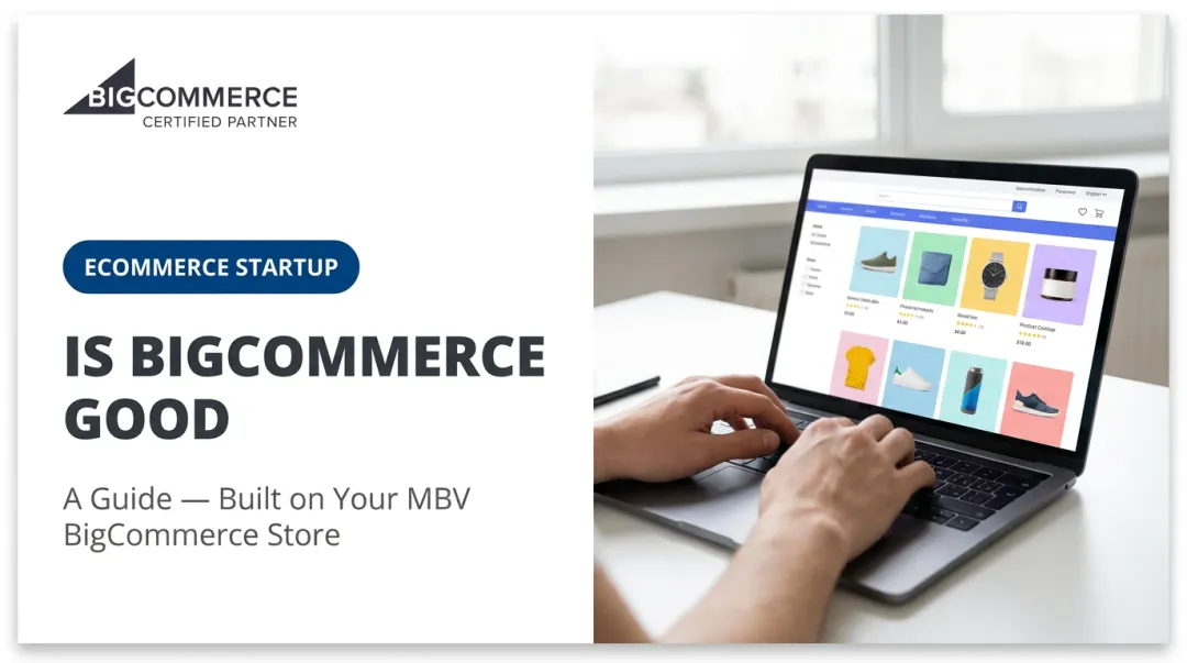 Is Bigcommerce Good: A Guide — Built on Your MBV BigCommerce Store