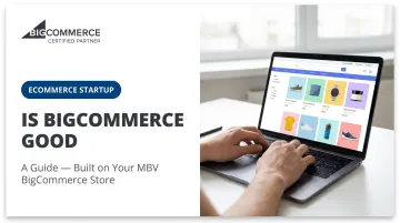 Is Bigcommerce Good: A Guide — Built on Your MBV BigCommerce Store