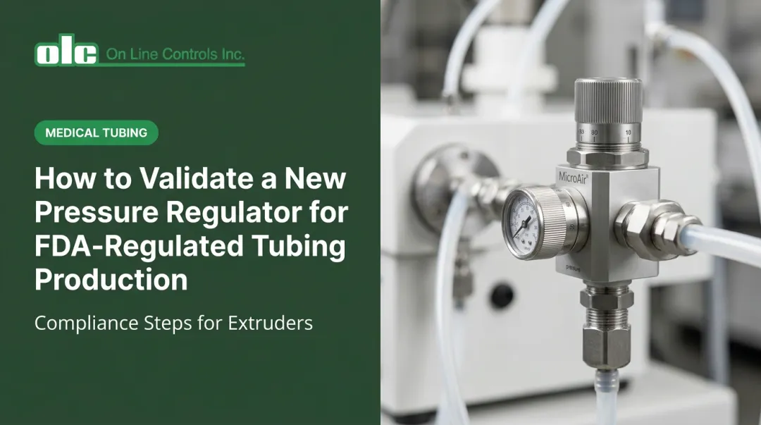 How to Validate a New Pressure Regulator for FDA-Regulated Tubing Production