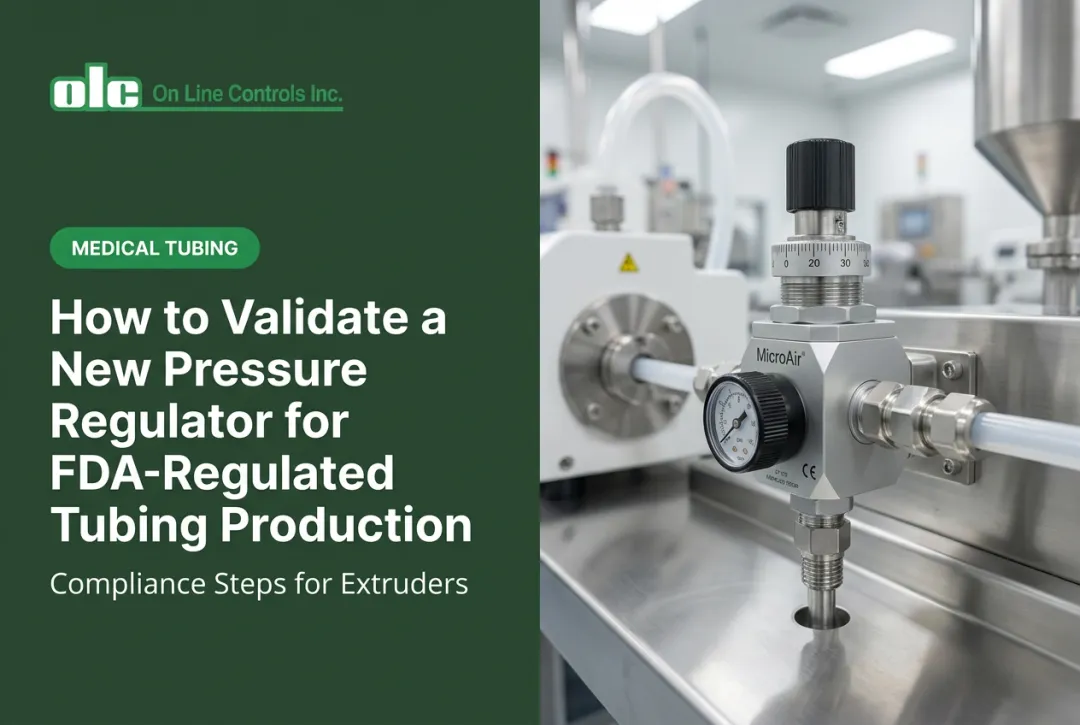 How to Validate a New Pressure Regulator for FDA-Regulated Tubing Production