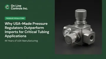 Why USA-Made Pressure Regulators Outperform Imports for Critical Tubing Applications