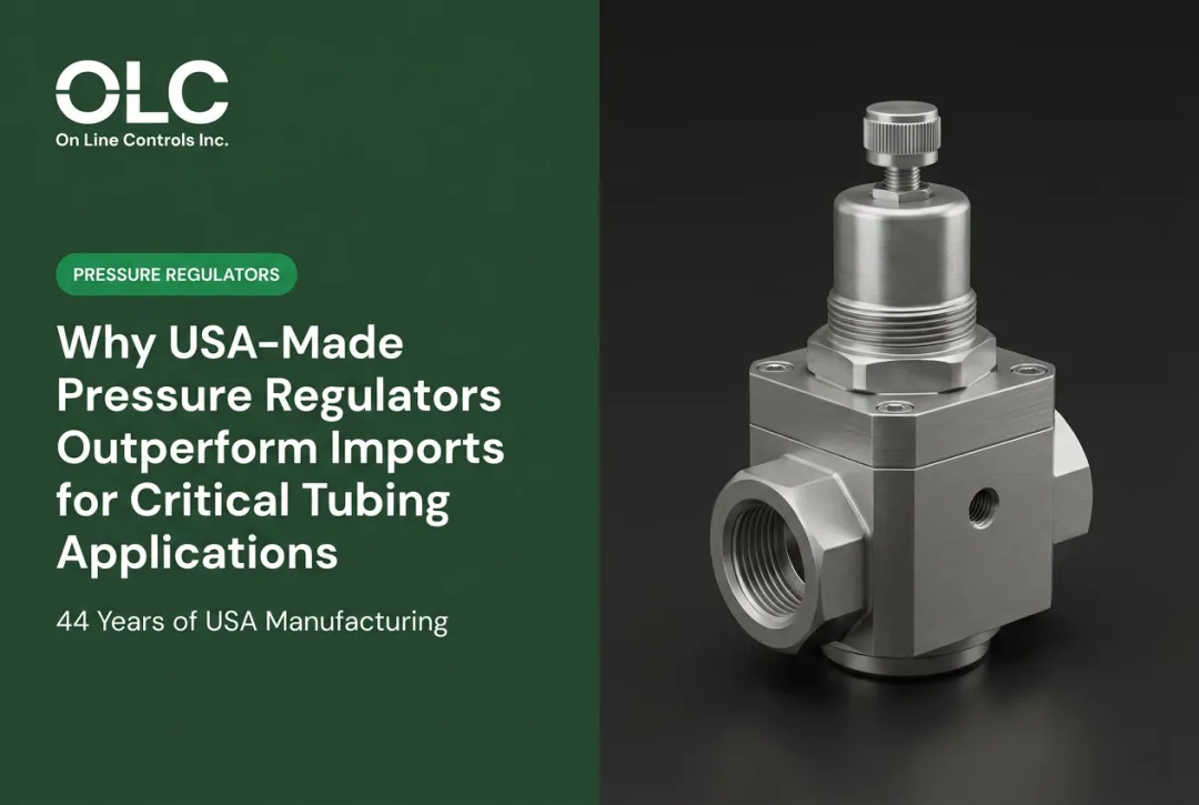 Why USA-Made Pressure Regulators Outperform Imports for Critical Tubing Applications