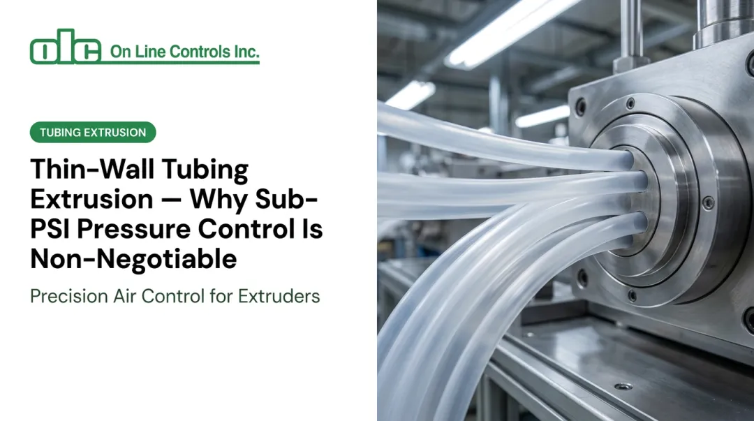 Thin-Wall Tubing Extrusion — Why Sub-PSI Pressure Control Is Non-Negotiable