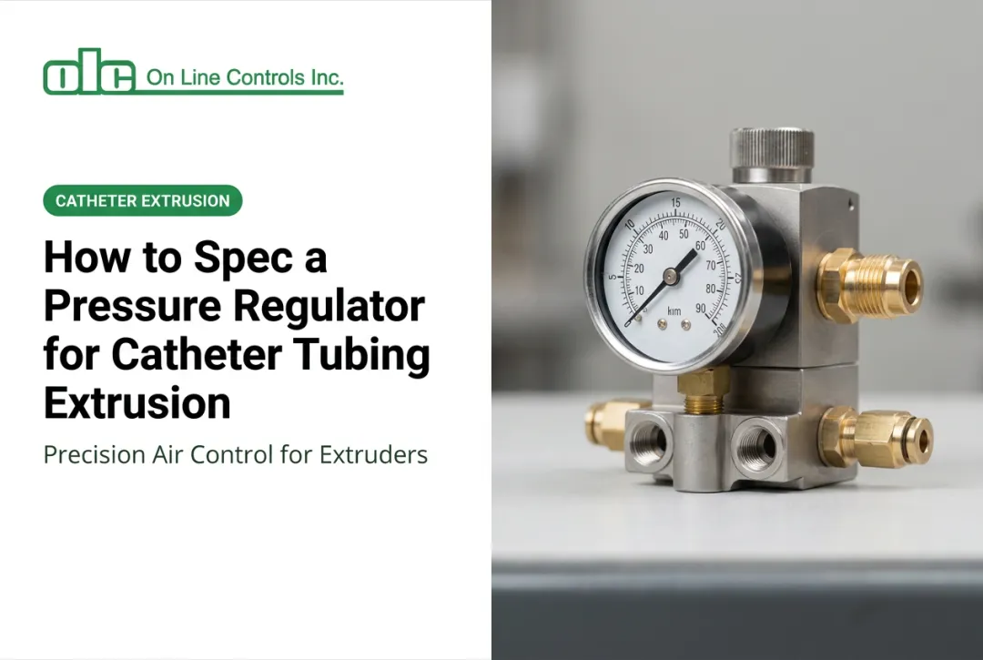 How to Spec a Pressure Regulator for Catheter Tubing Extrusion