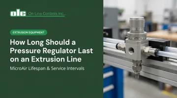 How Long Should a Pressure Regulator Last on an Extrusion Line
