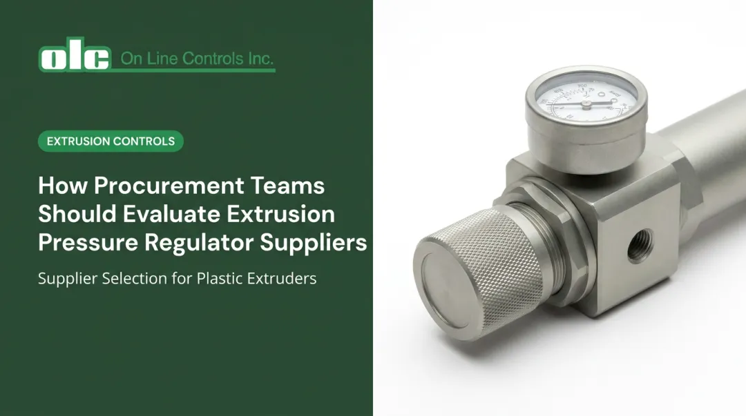 How Procurement Teams Should Evaluate Extrusion Pressure Regulator Suppliers