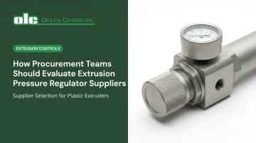 How Procurement Teams Should Evaluate Extrusion Pressure Regulator Suppliers