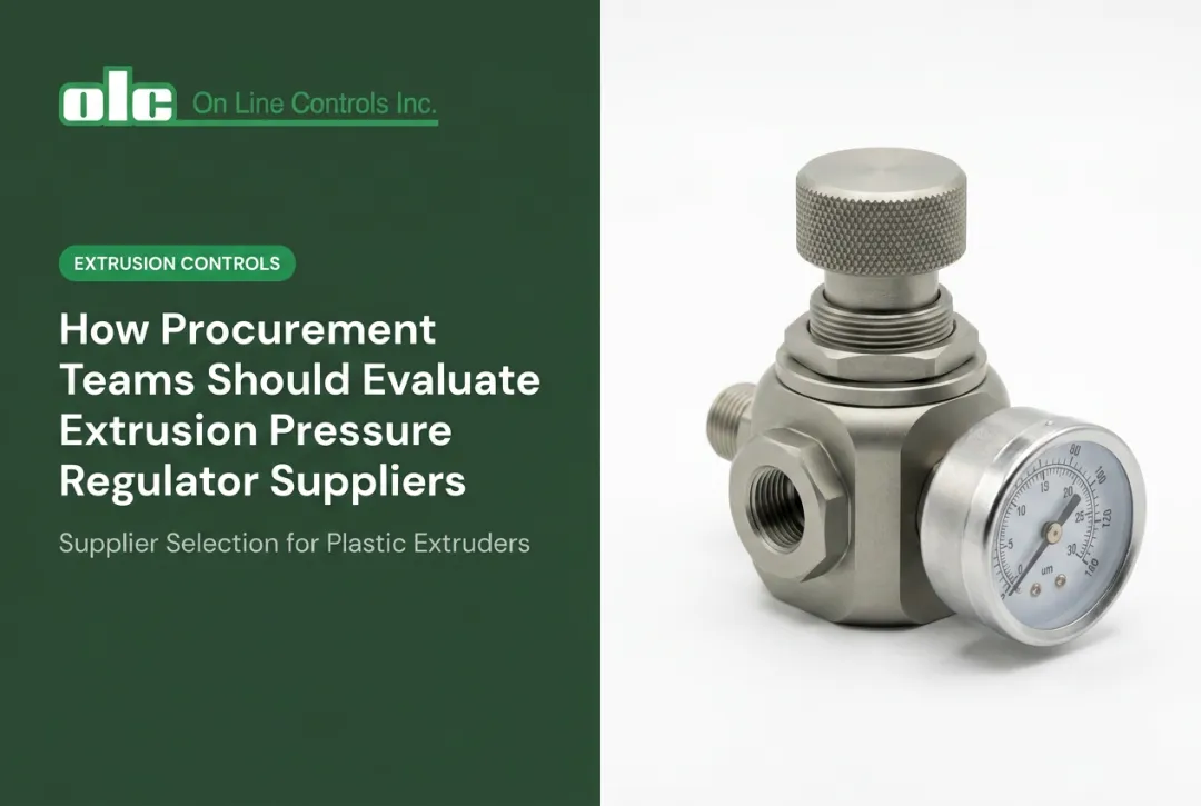 How Procurement Teams Should Evaluate Extrusion Pressure Regulator Suppliers