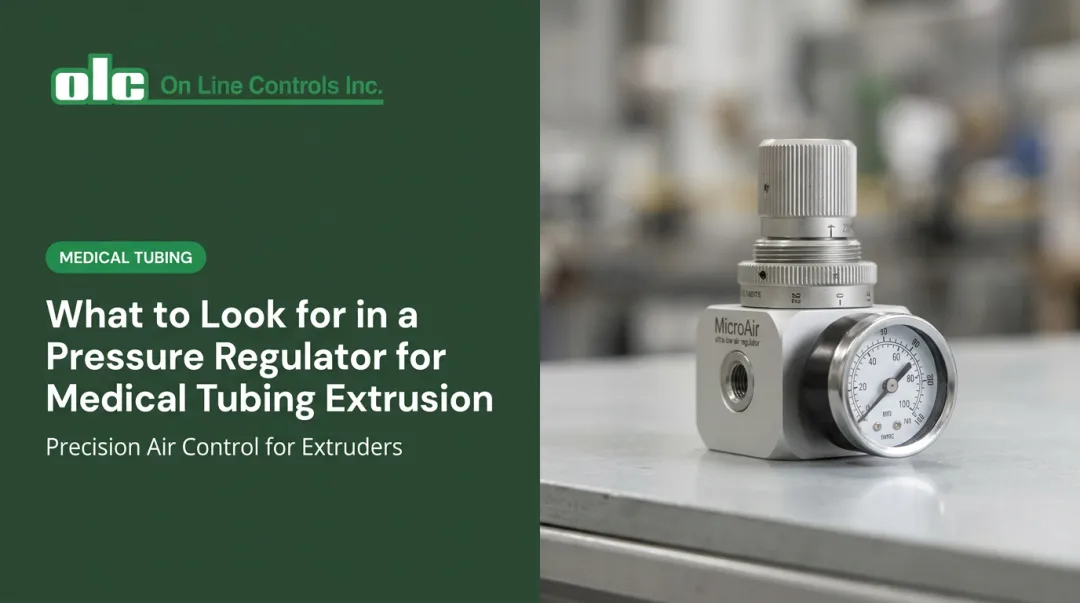 What to Look for in a Pressure Regulator for Medical Tubing Extrusion
