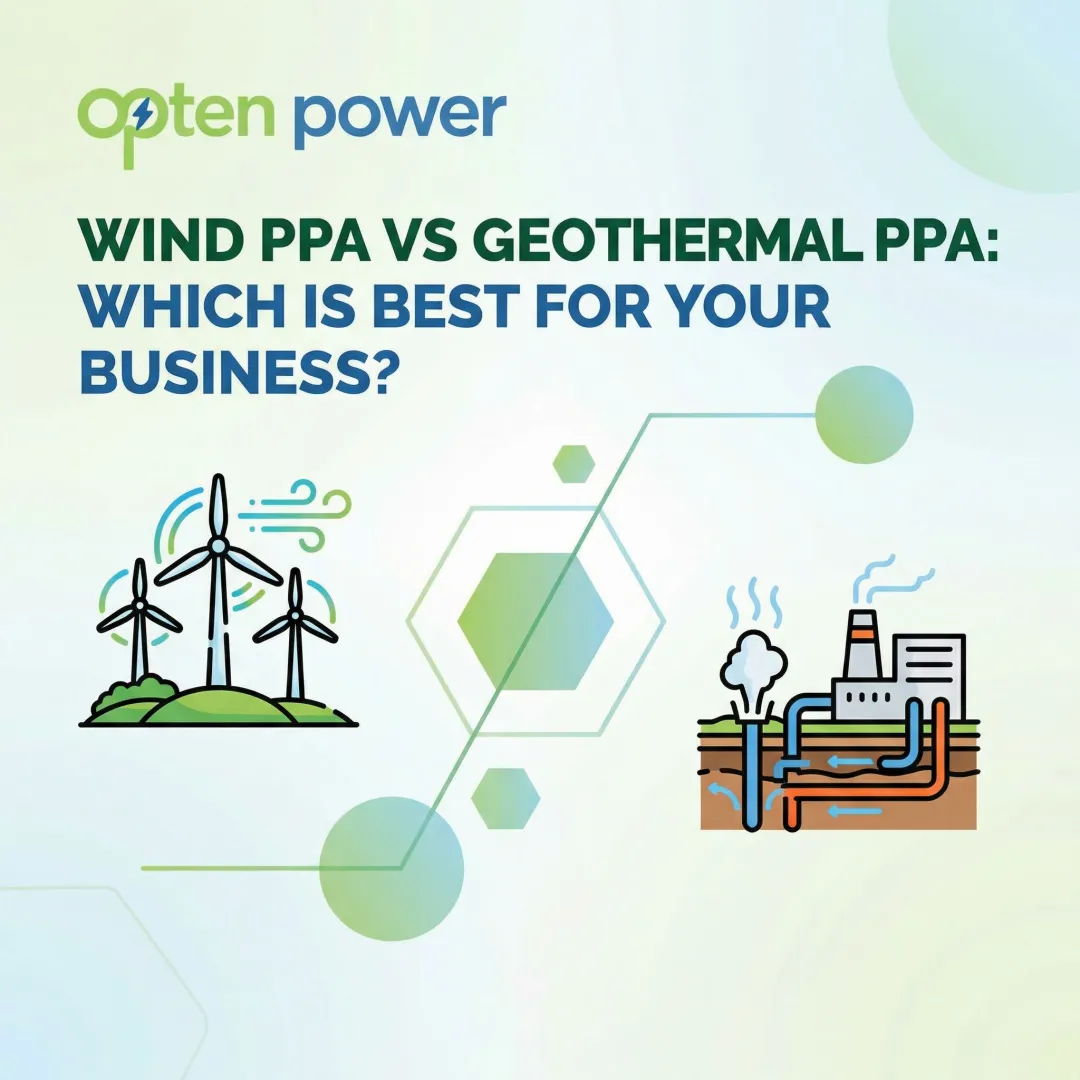 Wind PPA vs Geothermal PPA: Which is Best for Your Business?