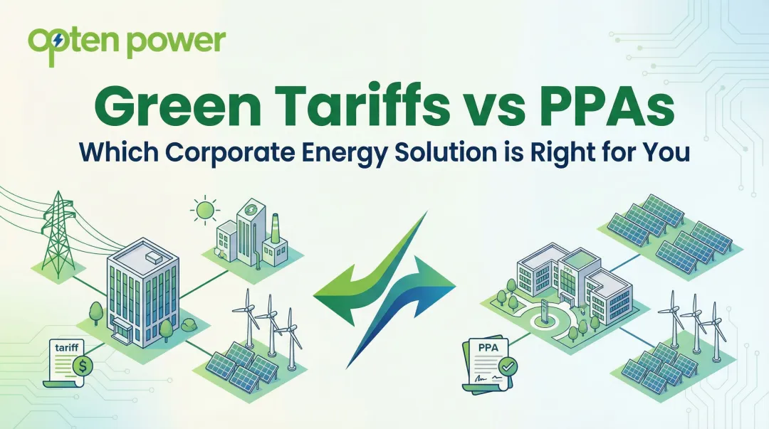 Green Tariffs vs PPAs: Which Corporate Energy Solution is Right for You