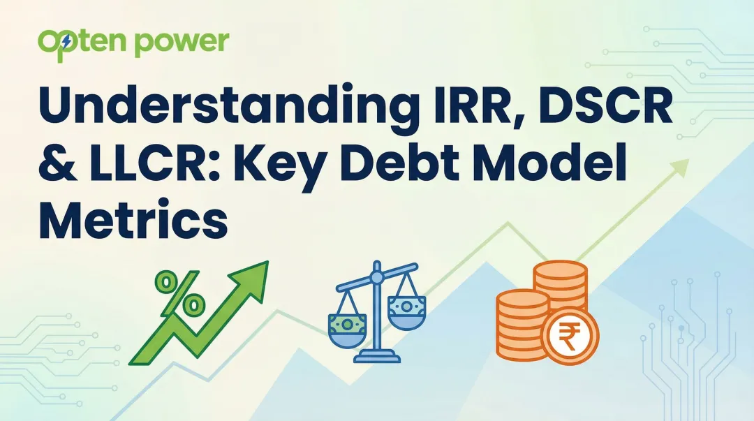 Understanding IRR, DSCR & LLCR: Key Debt Model Metrics