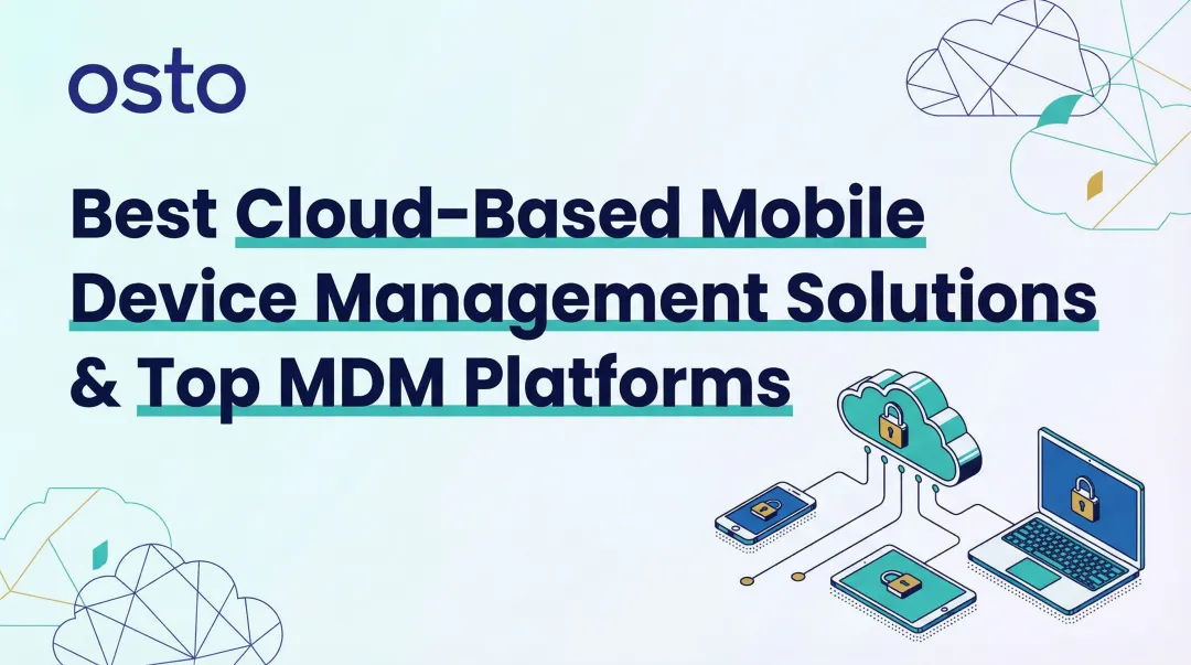 Best Cloud-Based Mobile Device Management Solutions & Top MDM Platforms