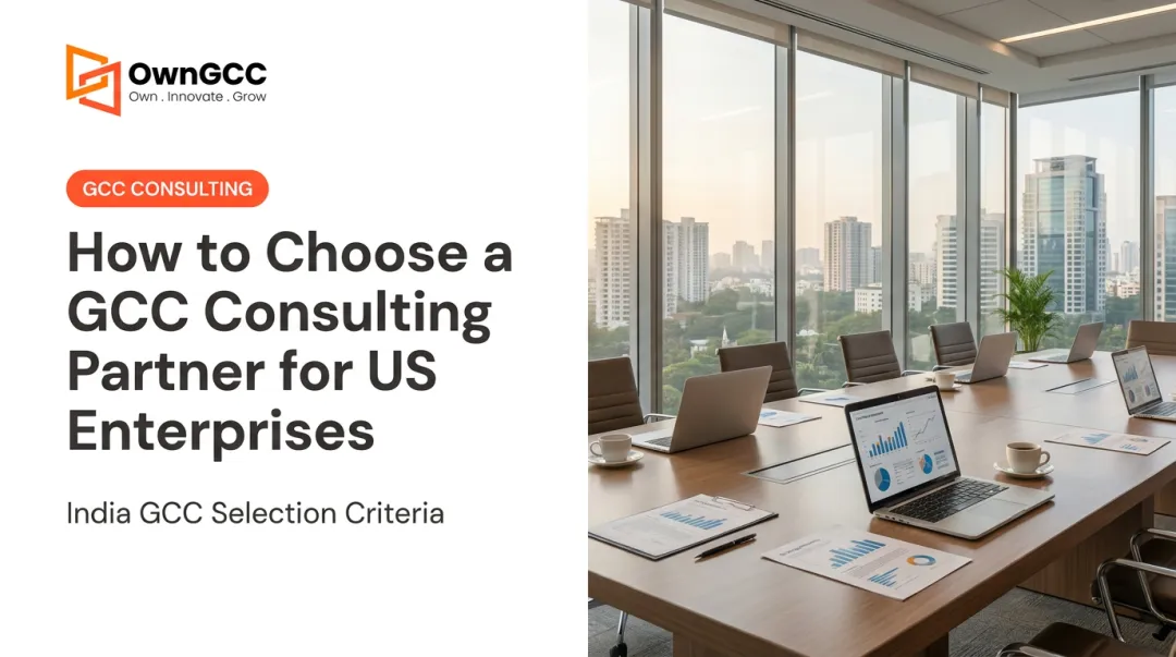 How to Choose a GCC Consulting Partner for US Enterprises
