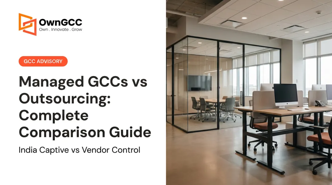 Managed GCCs vs Outsourcing: Complete Comparison Guide
