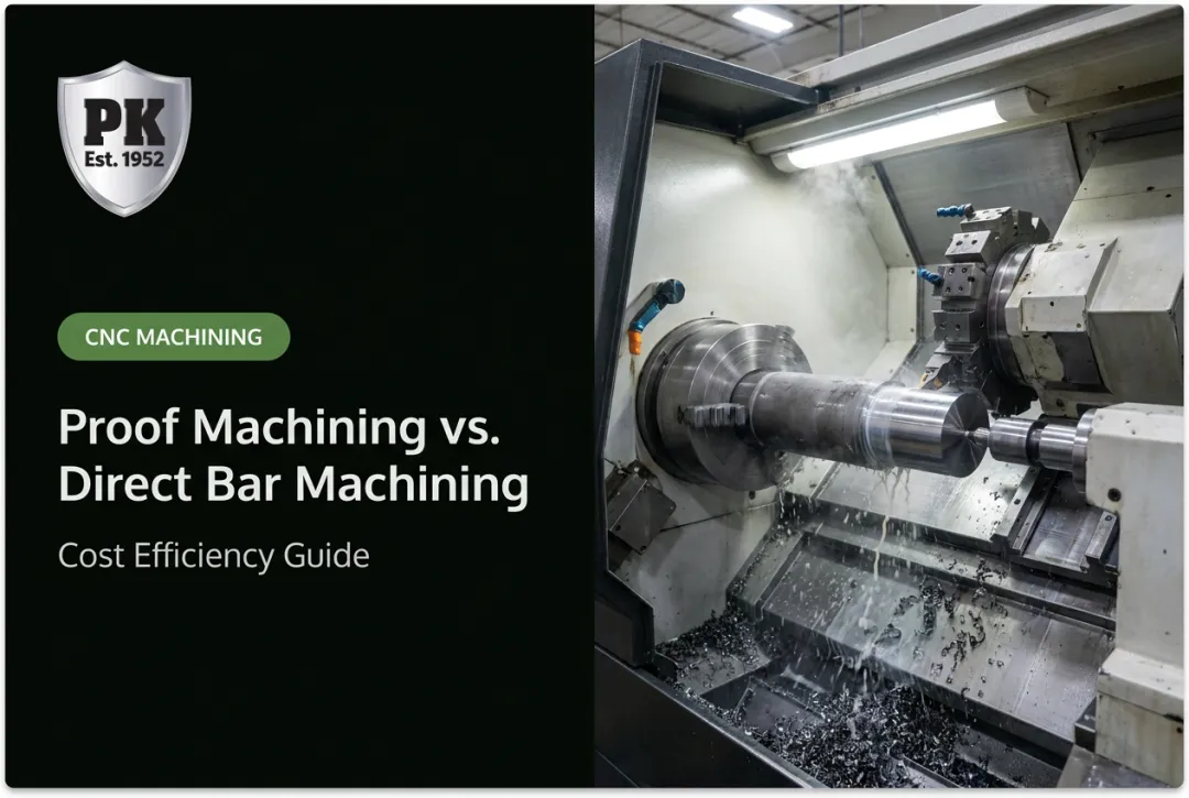 Proof Machining vs. Direct Bar Machining: Cost Efficiency Guide
