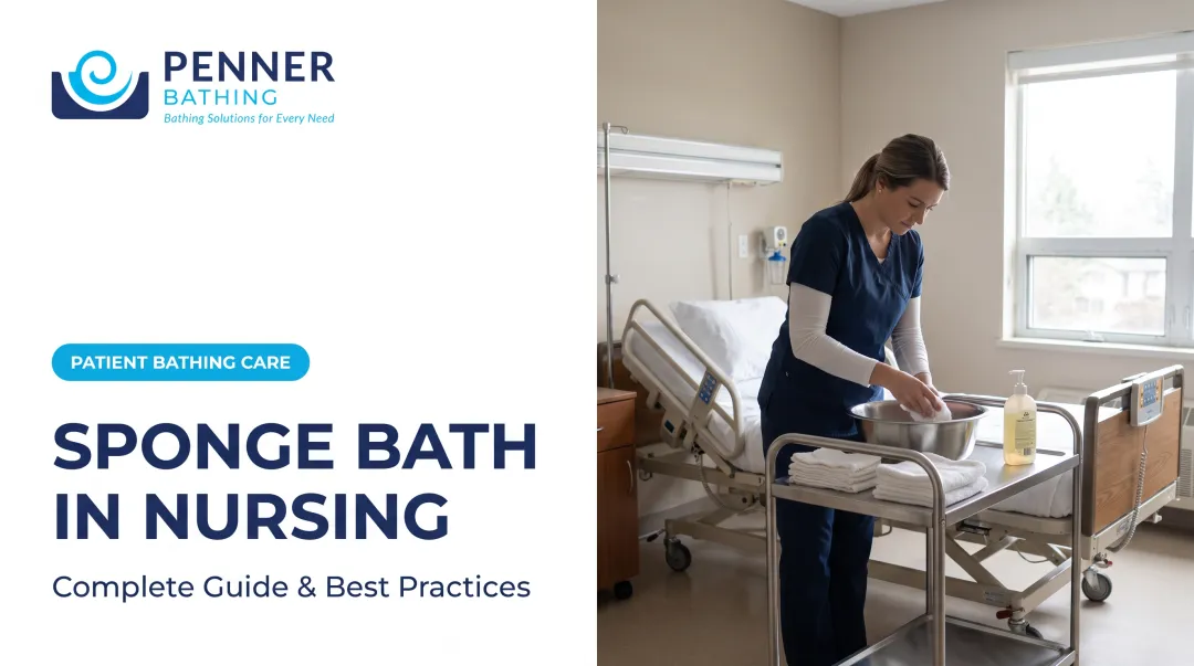 Sponge Bath in Nursing: Complete Guide & Best Practices