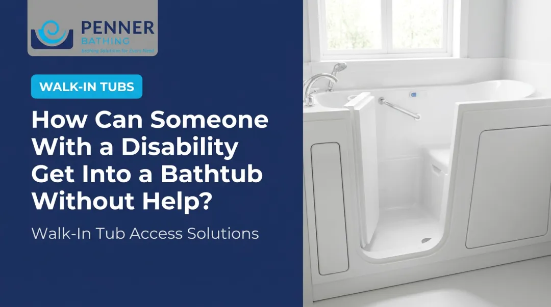 How Can Someone With a Disability Get Into a Bathtub Without Help?