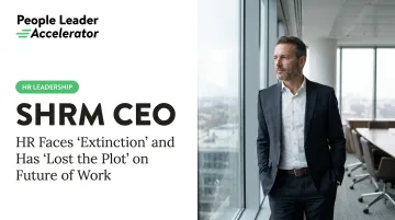 SHRM CEO: HR Faces 'Extinction' and Has 'Lost the Plot' on Future of Work