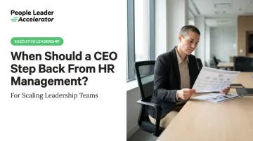 When Should a CEO Step Back From HR Management?