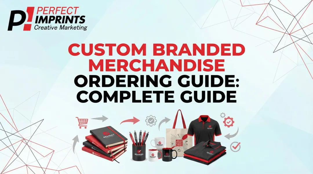 Custom Branded Merchandise Ordering Guide: Complete Guide