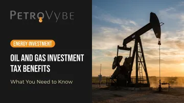 Oil and Gas Investment Tax Benefits: What You Need to Know