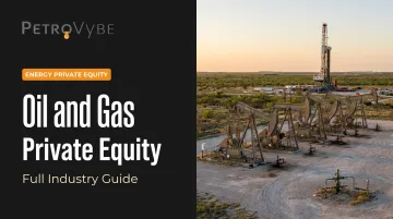 Oil and Gas Private Equity: Full Industry Guide