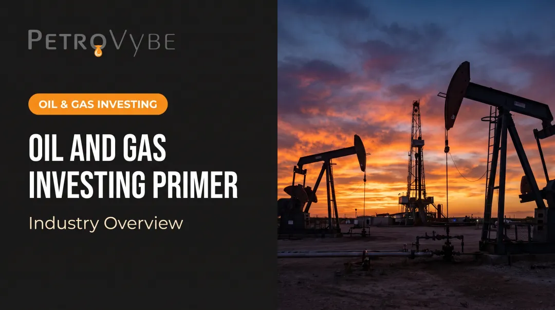 Oil and Gas Investing Primer: Industry Overview