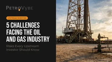5 Challenges Facing the Oil and Gas Industry