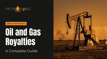 Oil and Gas Royalties: A Complete Guide