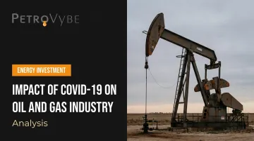 Impact of COVID-19 on Oil and Gas Industry: Analysis