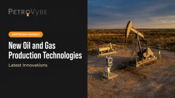 New Oil and Gas Production Technologies: Latest Innovations