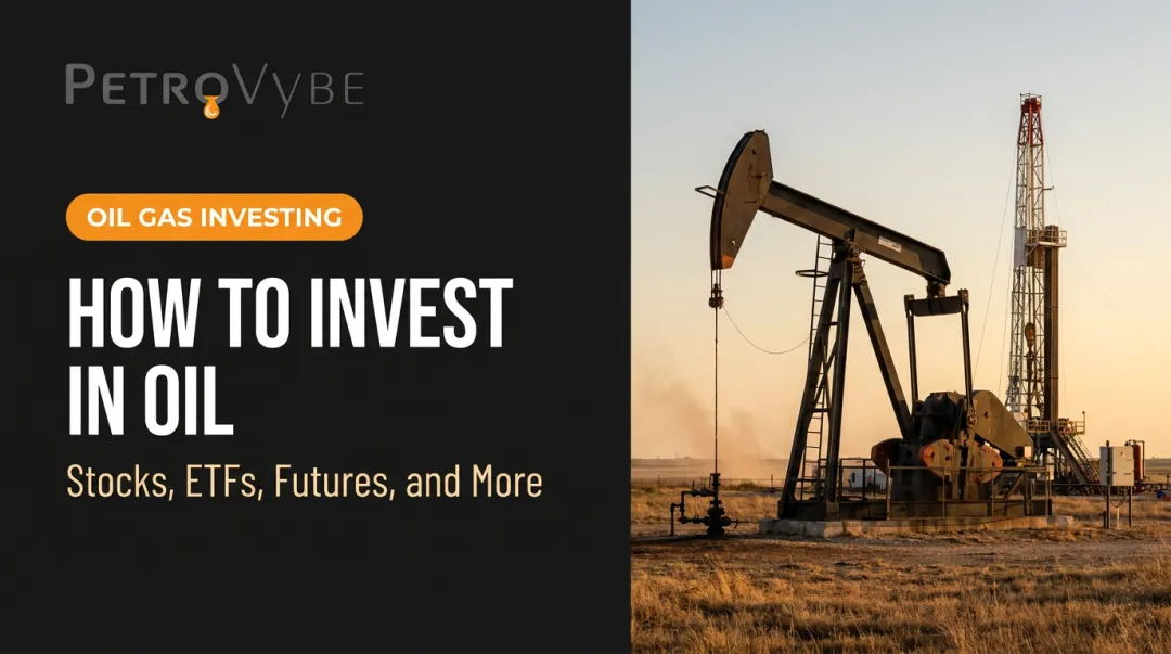 How to Invest in Oil: Stocks, ETFs, Futures, and More
