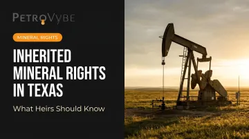 Inherited Mineral Rights in Texas: What Heirs Should Know