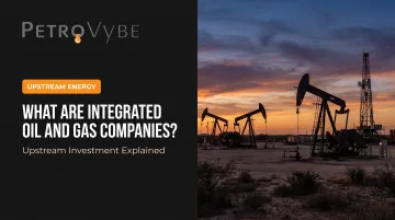 What Are Integrated Oil and Gas Companies?