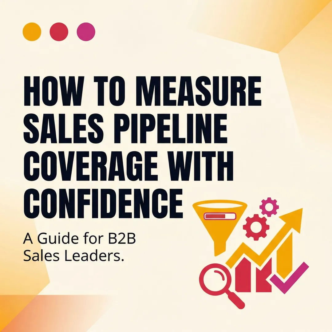 How to Measure Sales Pipeline Coverage With Confidence