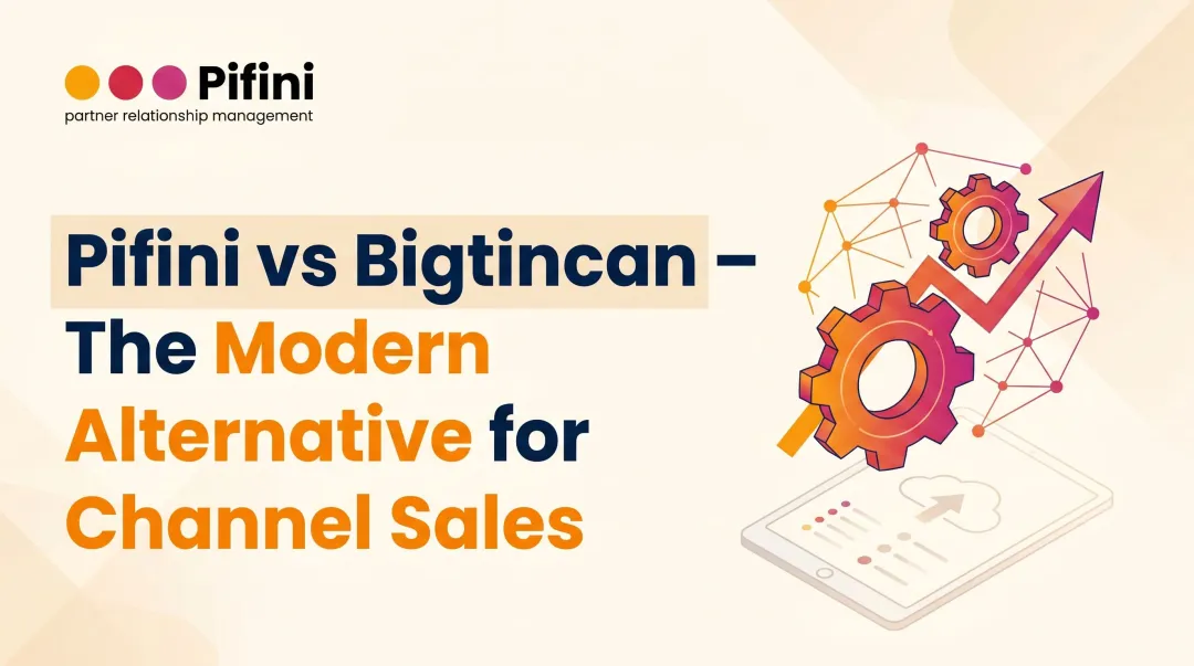 Pifini vs Bigtincan – The Modern Alternative for Channel Sales