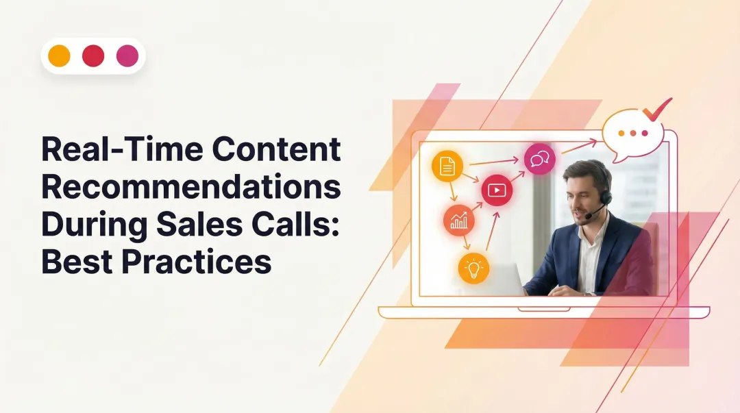 Real-Time Content Recommendations During Sales Calls: Best Practices