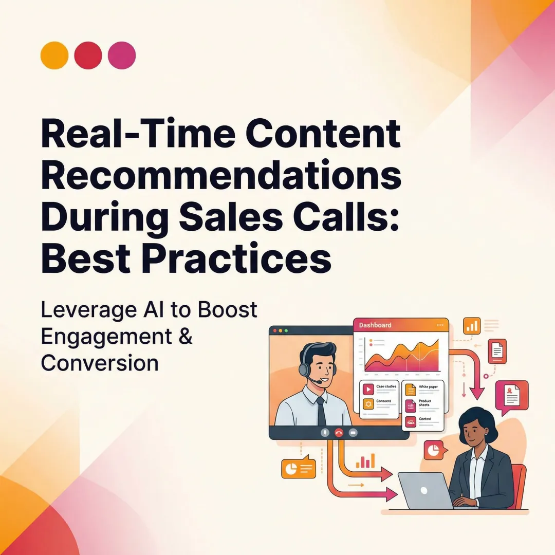 Real-Time Content Recommendations During Sales Calls: Best Practices