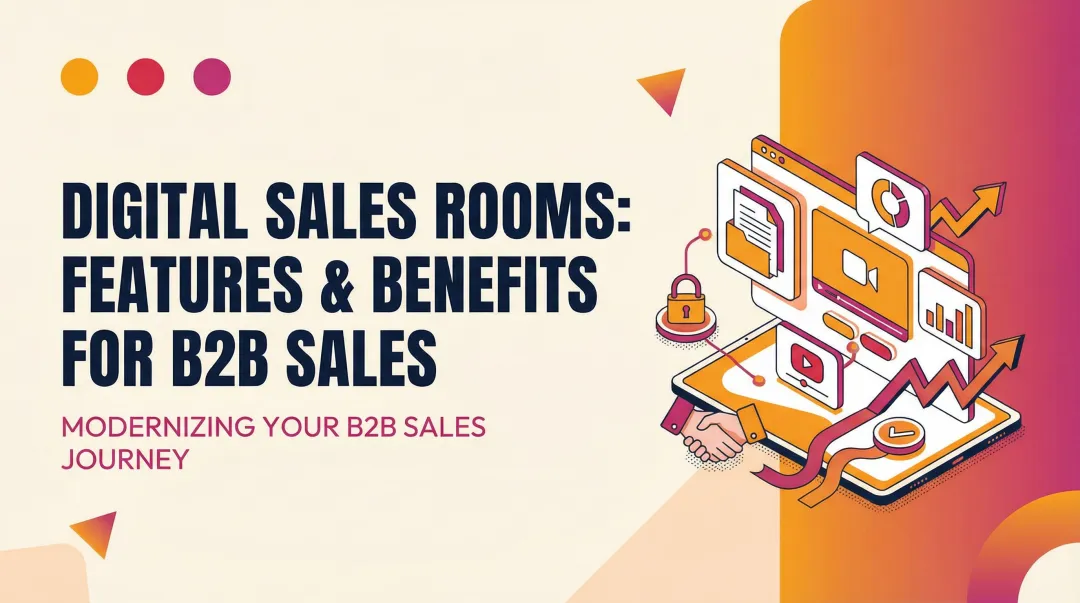 Digital Sales Rooms: Features & Benefits for B2B Sales