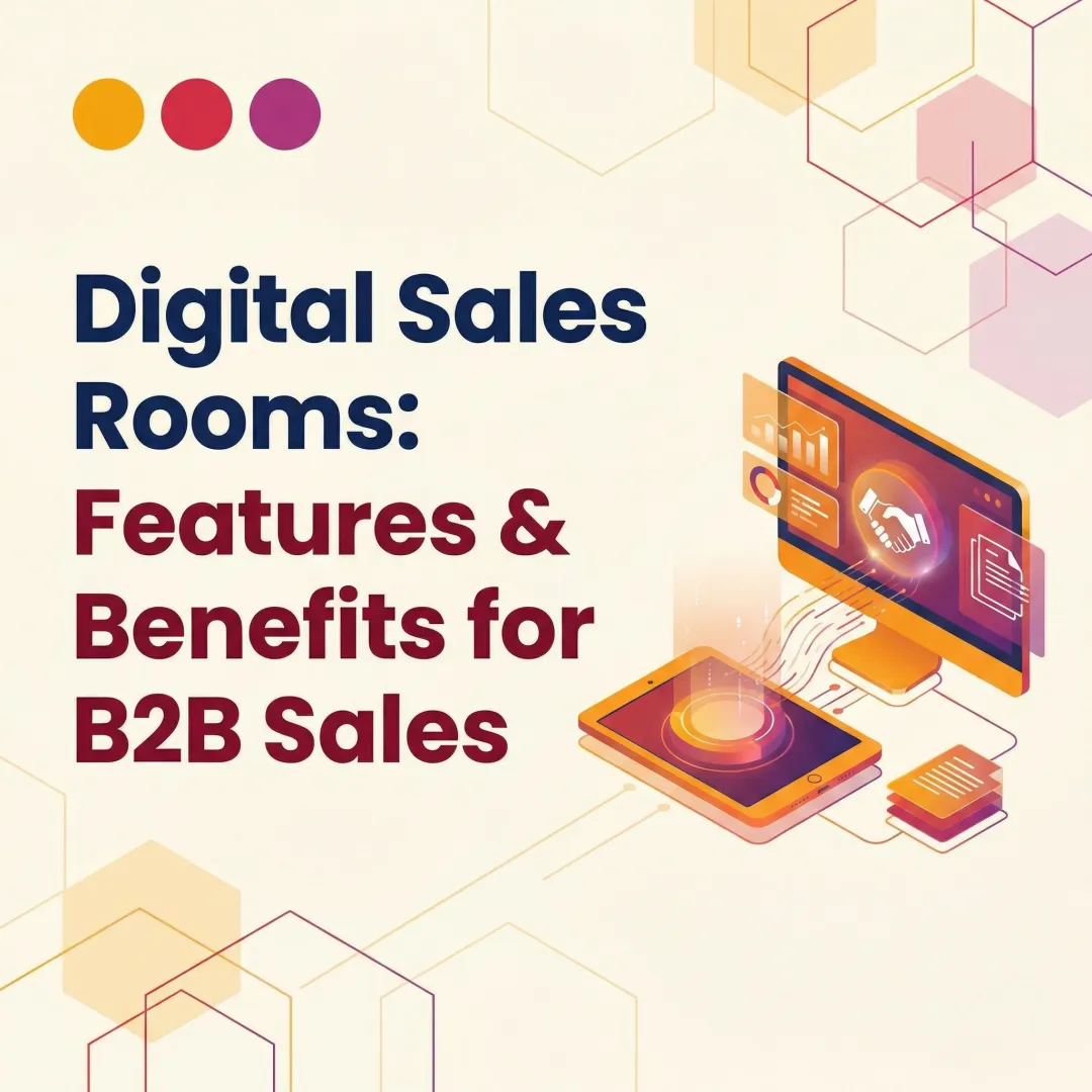 Digital Sales Rooms: Features & Benefits for B2B Sales