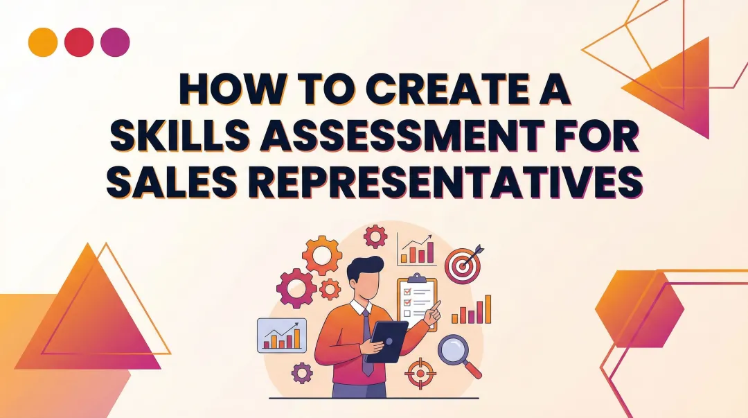 How to Create a Skills Assessment for Sales Representatives