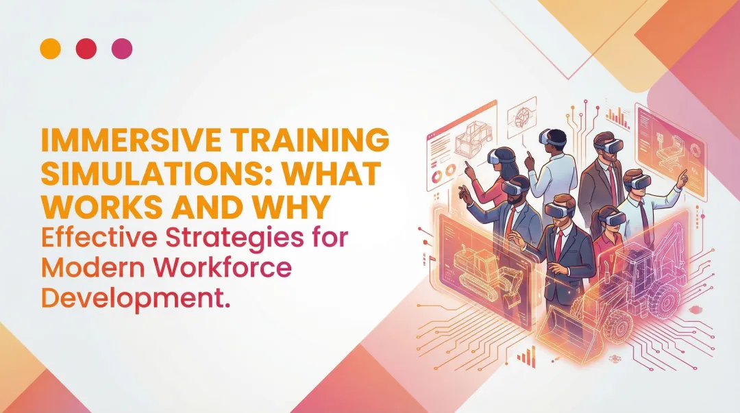 Immersive Training Simulations: What Works and Why