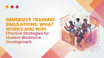 Immersive Training Simulations: What Works and Why