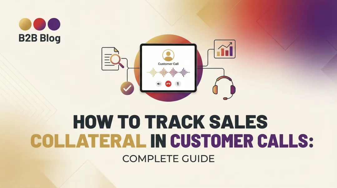 How to Track Sales Collateral in Customer Calls: Complete Guide