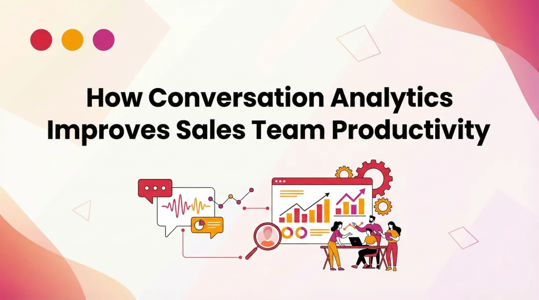 How Conversation Analytics Improves Sales Team Productivity