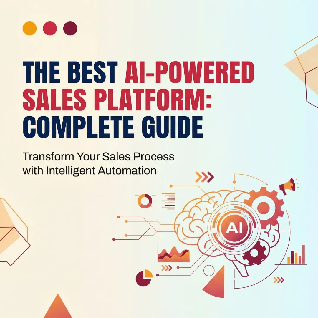 The Best AI-Powered Sales Platform: Complete Guide