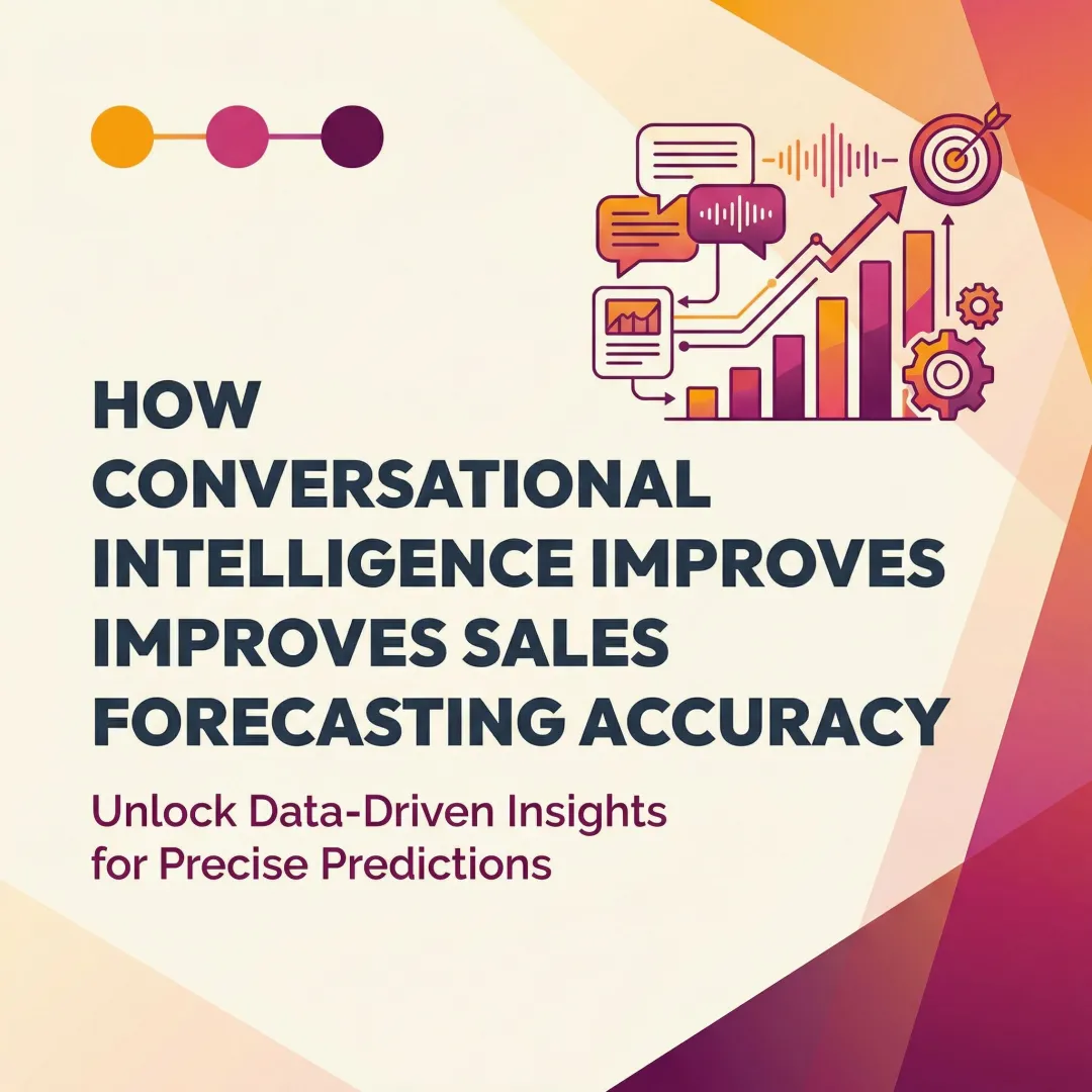 How Conversational Intelligence Improves Sales Forecasting Accuracy