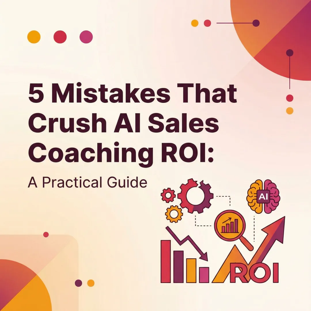 5 Mistakes That Crush AI Sales Coaching ROI: A Practical Guide